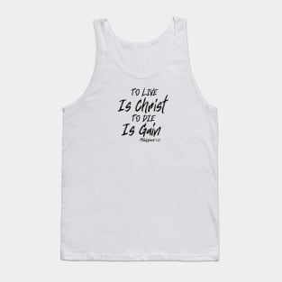 TO LIVE IS CHRIST TO DIE IS GAIN Tank Top